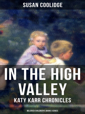 cover image of In the High Valley--Katy Karr Chronicles (Beloved Children's Books Collection)